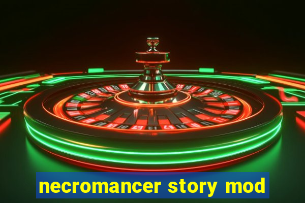 necromancer story mod